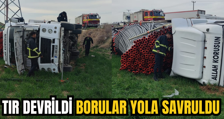 Mardin'de tır devrildi, borular yola savruldu