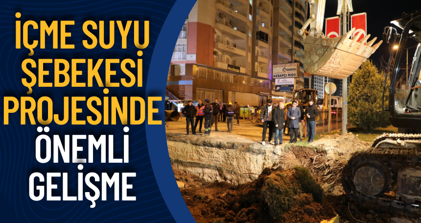 İçme Suyu Şebekesi Projesinde Önemli Gelişme