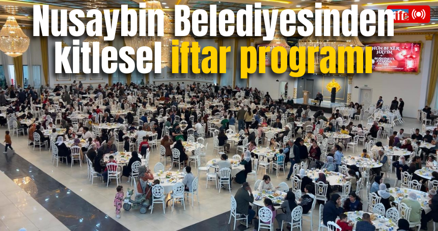 Nusaybin Belediyesinden kitlesel iftar programı