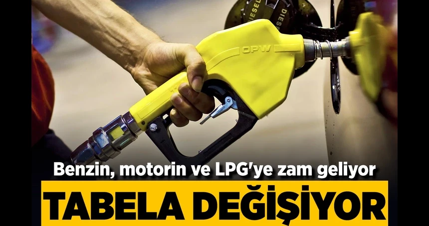 Akaryakıtta tabela yine değişiyor! Benzin, motorin ve LPG'ye zam geliyor